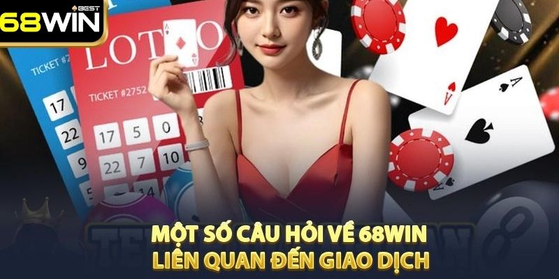 Câu Hỏi Thường Gặp 68WIN - Tổng Hợp Các Thắc Mắc Phổ Biến 4 Những thắc mắc liên quan đến game, khuyến mãi